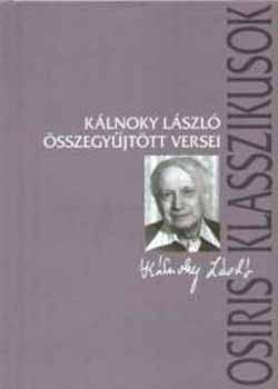 Klnoky Lszl; Ferencz Gyz  (Szerk.) - Klnoky Lszl sszegyjttt versei