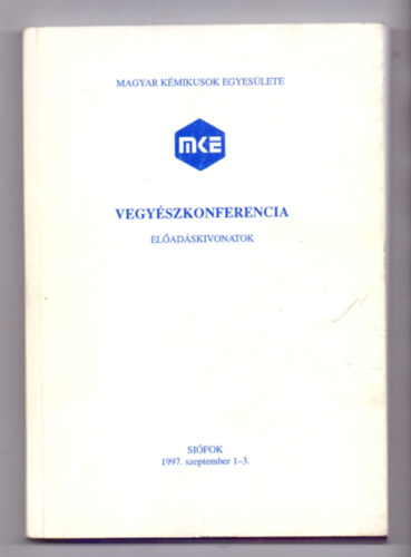 Magyar Kmikusok Egyeslete - Vegyszkonferencia - Eladskivonatok ( Sifok 1997 szeptember 1-3)