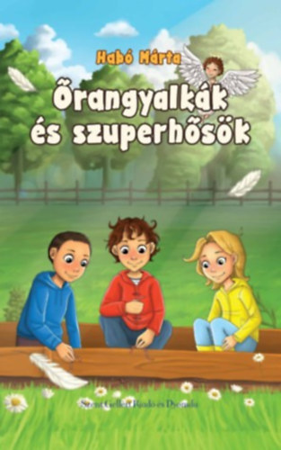 Habó Márta - Őrangyalkák és szuperhősök