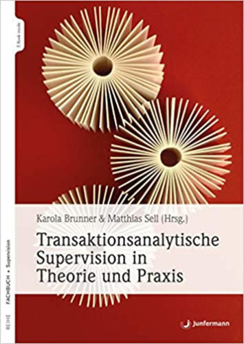 Matthias Sell hrsg. Karola Brunner hrsg. - Transaktionsanalytische Supervision in Theorie und Praxis