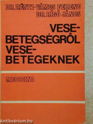 Dr. R�nyi-Dr. V�mos-Dr. Rig� - Vesebetegs�gr�l vesebetegeknek