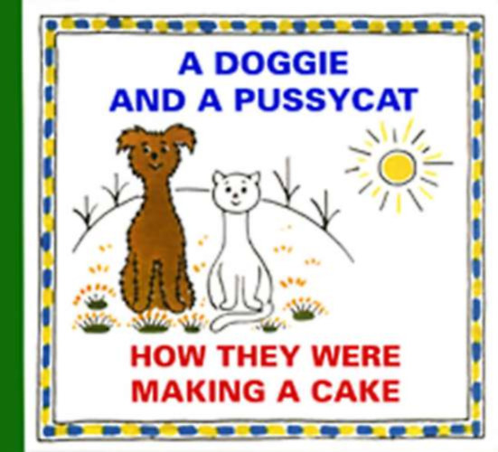 A Doggie and a Pussycat - How They Were Making a Cake