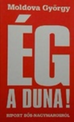 �g a Duna! - Riport a B�s-Nagymarosi v�zl�pcs�r�l (Dedik�lt)