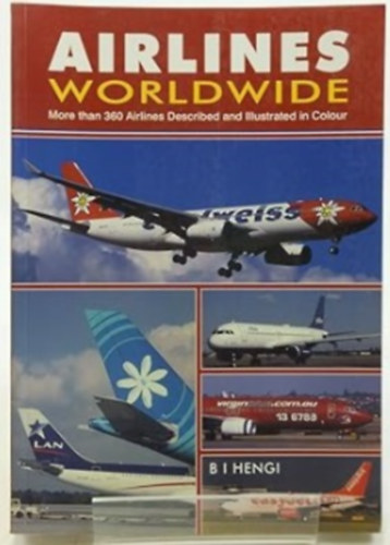 Airlines Worldwide - More than 360 Airlines Described and Illustrated in Colour (4th edition)