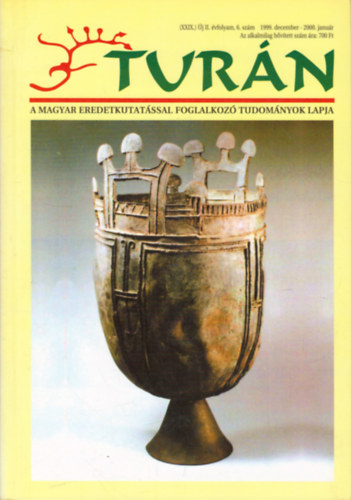 Turn [A magyar eredetkutatssal foglalkoz tudomnyok lapja] (XXIX.) j II. vfolyam 6. szm (1999. december / 2000. janur)