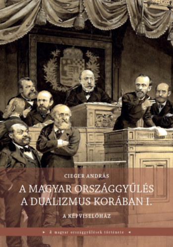 A magyar orsz�ggy�l�s a dualizmus kor�ban I-II. k�tet
