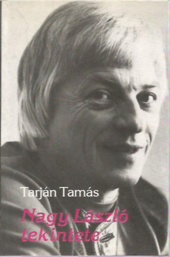 Tarjn Tams - Nagy Lszl tekintete