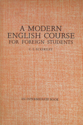 C. E. Eckersley - A Modern English Course for Foreign Students (An Intermediate Book))