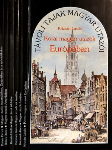 6 db a Távoli tájak magyar utazói sorozatból: Korai magyar utazók Európában, Magyar utazók Ázsiában, Magyar expedíciók Ázsiában, Magyar utazók Afrikában, Magyar utazók Amerikában, Magyar utazók Ausztráliában, Óceániában és a