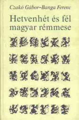 Hetvenh�t �s f�l magyar r�mmese