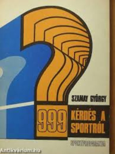Szamay Gyrgy - 999 krds a sportrl