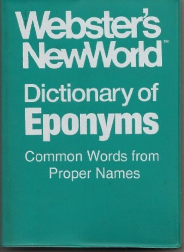Webster's NewWorld: Dictionary of eponyms