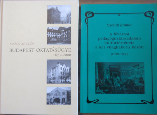 2 db oktatstrtneti ktet: A fvrosi pedaggustrsadalom kultrtrtnete a kt vilghbor kztt + Budapest oktatsgye 1873-2000