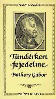 Tndrkert fejedelme - Bthory Gbor