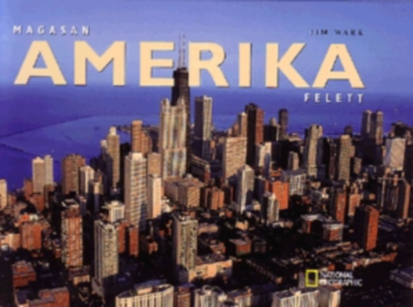 Magasan Amerika felett - National Geographic