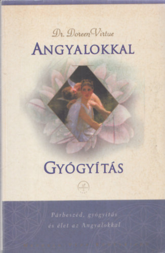 Dr. Doreen Virtue - Angyalokkal gygyts