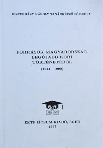 Nagy Jzsef  (szerk.) - Forrsok Magyarorszg legjabb kori trtnetbl 1944-1990