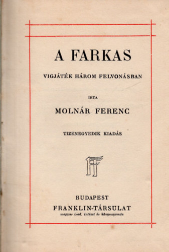 Molnr Ferenc - A farkas. Vgjtk hrom felvonsban