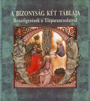 Gbor Gyrgy (szerk.) - A bizonysg kt tblja - Beszlgetsek a Tzparancsolatrl