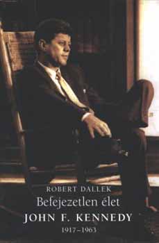 John Fitzgerald Kennedy -Egy befejezetlen �let