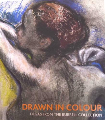 Drawn in Colour: Degas from the Burrell Collection