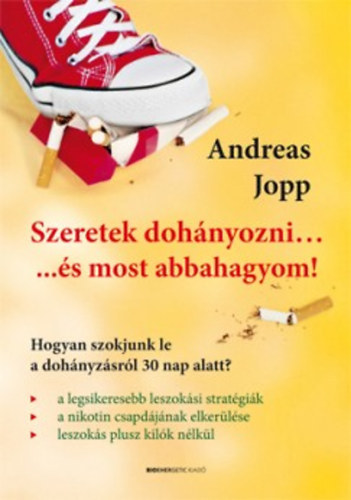 Szeretek dohnyozni... s most abbahagyom! - Hogyan szokjunk le a dohnyzsrl 30 nap alatt?