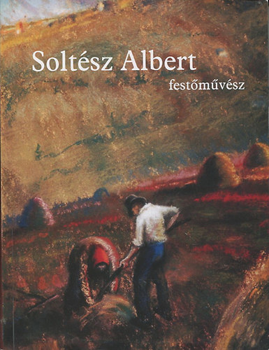 Soltsz Albert festmvsz - lett - letm kpekben