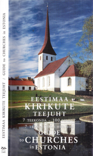 Mart Helme - Eestima Kirikute Teejuht - 7 teekonda - 100 kirikut - 7 Trips - 100 Churches - Guide to Churches in Estonia