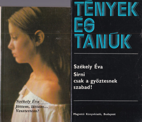 Székely Éva - 2 db Székely Éva mű: Jöttem, láttam... Vesztettem? + Sírni csak a győztesnek szabad!