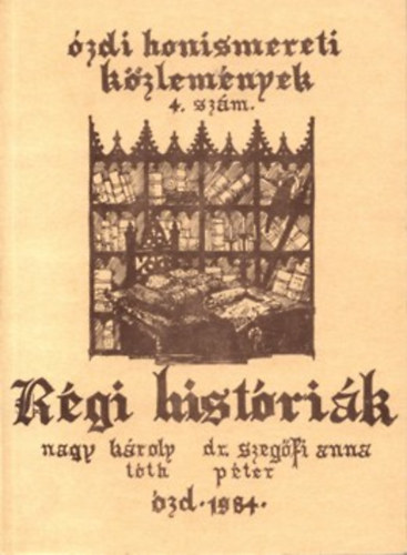 Szegfi Anna, Tth Pter Nagy Kroly - Rgi Histrik - zdi honismereti kzlemnyek 4. szm