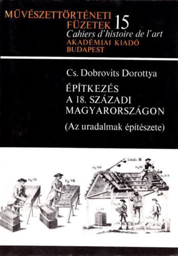 ptkezs a 18. szzadi Magyarorszgon (Az uradalmak ptszete) - Mvszettrtneti fzetek 15.