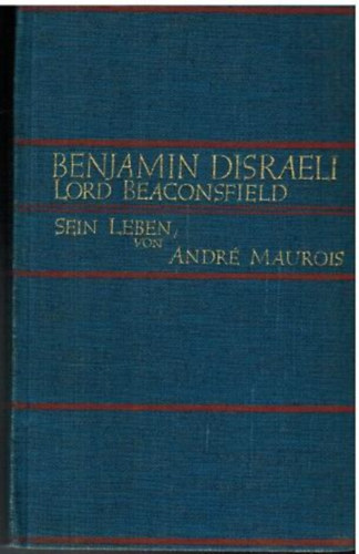 Andr� Maurois - Benjamin Disraeli, Lord Beaconsfield