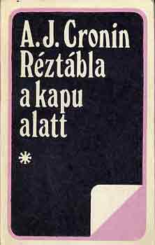 A. J. Cronin - Rztbla a kapu alatt I-II.