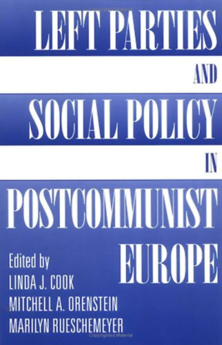 Left Parties And Social Policy In Postcommunist Europe - angol - Trsadalompolitika