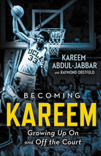 Raymond Obstfeld Kareem Abdul-Jabbar - Becoming Kareem: Growing Up On and Off the Cort