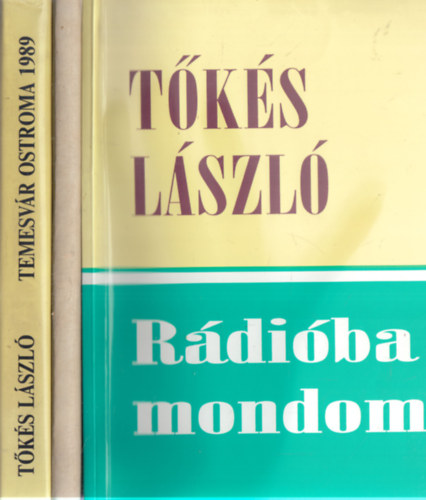3 db. T�k�s L�szl� k�tet (Temesv�r ostroma 1989 + "Ideje van a sz�l�snak" + R�di�ba mondom)
