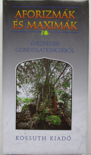Aforizmk s maximk - vezredek gondolatkincsbl
