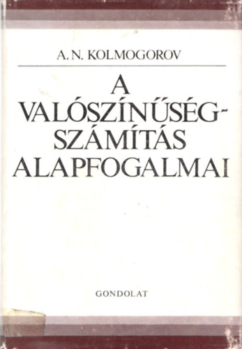 A. N. Kolmogorov - A valsznsgszmts alapfogalmai