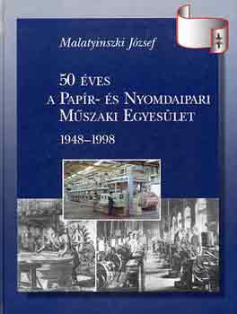 50 ves a Papr- s Nyomdaipari Mszaki Egyeslet 1948-1998