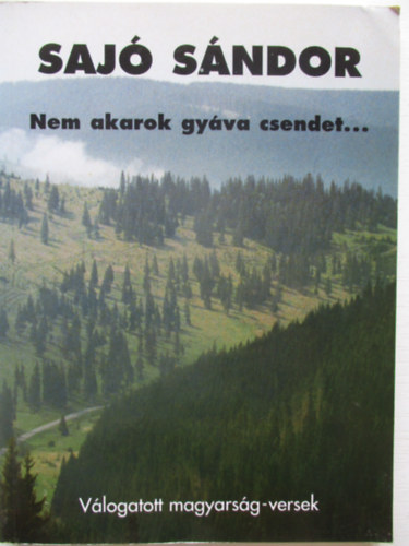 Nem akarok gy�va csendet...  - V�logatott magyars�g-versek