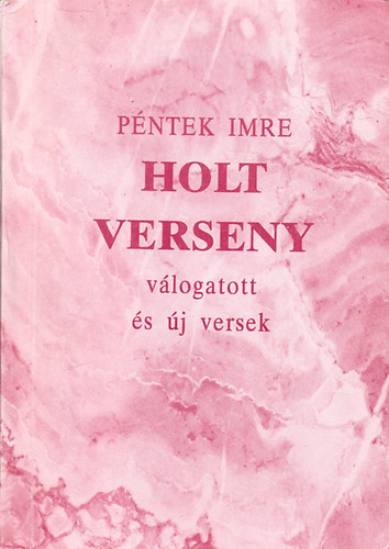 Pntek Imre - Holt Verseny - vlogatott s j versek