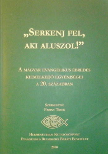 "Serkenj fel, aki aluszol!"- A magyar evanglikus breds kiemelked egynisgei a 20. szzadban
