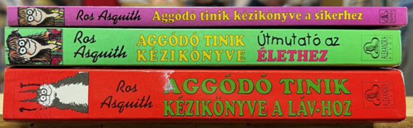 Ros Asquith - 3 db Agg�d� tinik k�nyv: Agg�d� tinik k�zik�nyve a sikerhez - L�gy lehengerl�!, Agg�d� tinik k�zik�nyve - �tmutat� az �lethez, Agg�d� tinik k�zik�nyve a L�V-hoz
