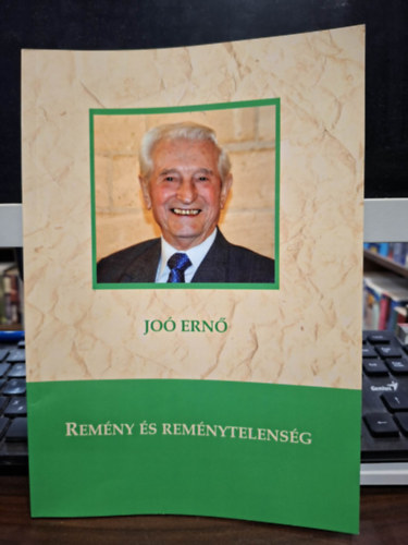 Jo� Ern� - Rem�ny �s rem�nytelens�g (r�szletek egy csal�d t�rt�net�b�l)