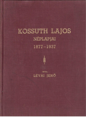 Lvai Jen - Kossuth Lajos nplapjai 1877-1937