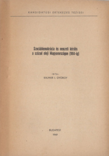 Kalmr I. Gyrgy - Szocildemokrcia s nemzeti krds a szzad eleji Magyarorszgon (1914-ig)