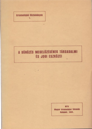 A bnzs megelzsnek trsadalmi s jogi eszkzei (Kriminolgiai kzlemnyek 1.)