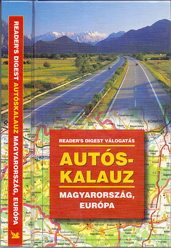 A magyar kiadst szerkesztette: Benczdi Magda - Autskalauz - Magyarorszg, Eurpa (Reader's Digest)