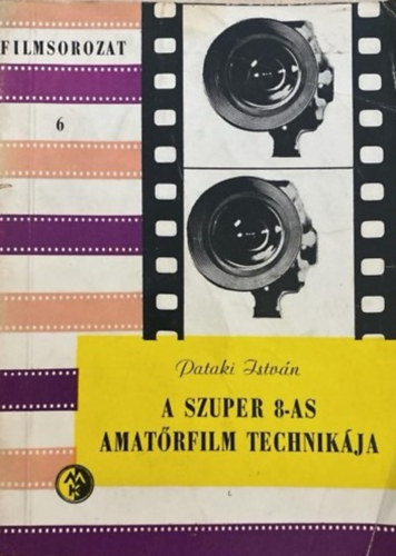 A szuper 8-as amatrfilm technikja