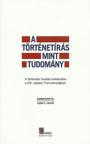 A trtnetrs mint tudomny - A trtnszi hivats kialakulsa a XIX. szzadi Franciaorszgban